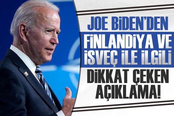 Biden dan Finlandiya ve İsveç e açıklaması!